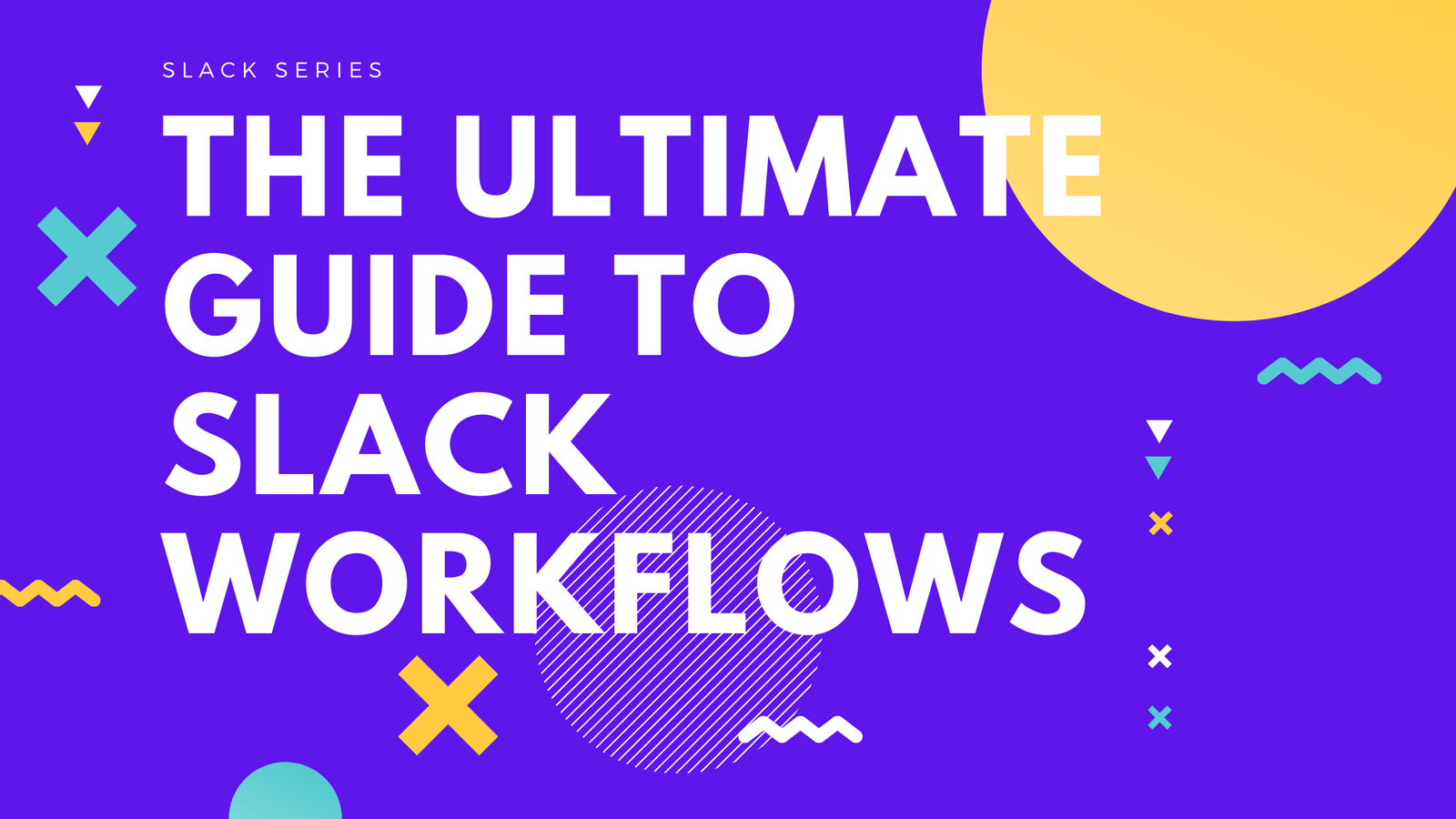 The Ultimate Guide to Building Slack Workflows in 2021 Wrangle Blog